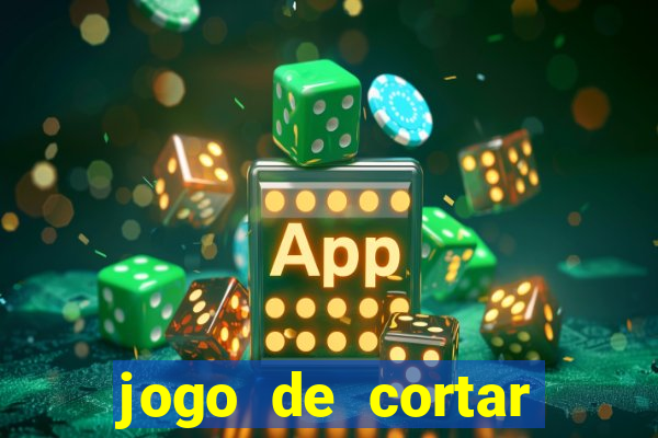 jogo de cortar frutas ganhar dinheiro